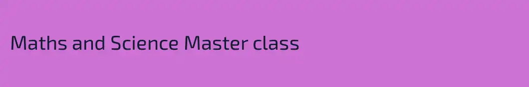 Maths and Science Master class